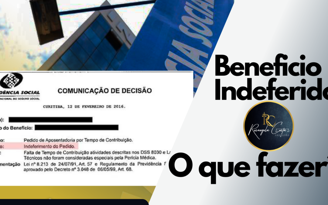 Benefício indeferido no INSS: o que você deve fazer?